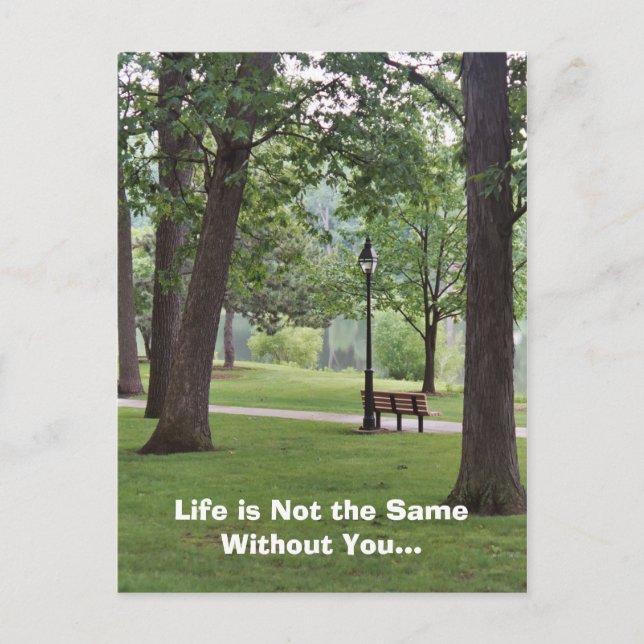 Life is Not the Same Without You Postcard (Front)