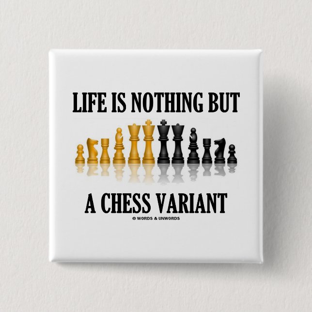 Life Is Nothing But A Chess Variant (Chess Set) 2 Inch Square Button (Front)