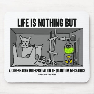 Life Is Nothing But A Copenhagen Interpretation Of Mouse Pad