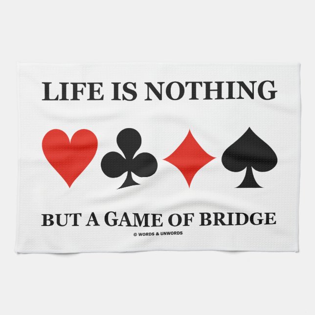 Life Is Nothing But A Game Of Bridge (Card Suits) Kitchen Towel (Horizontal)