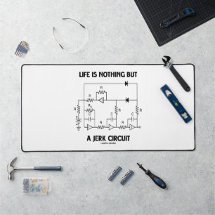 Life Is Nothing But A Jerk Circuit Physics Humour Desk Mat