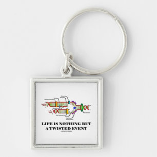 Life Is Nothing But A Twisted Event (DNA Humour) Keychain