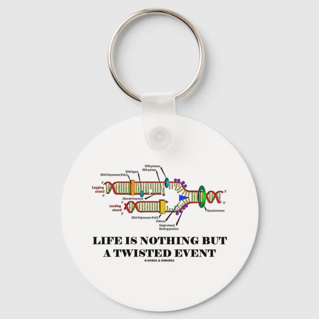 Life Is Nothing But A Twisted Event (DNA Humour) Keychain (Front)
