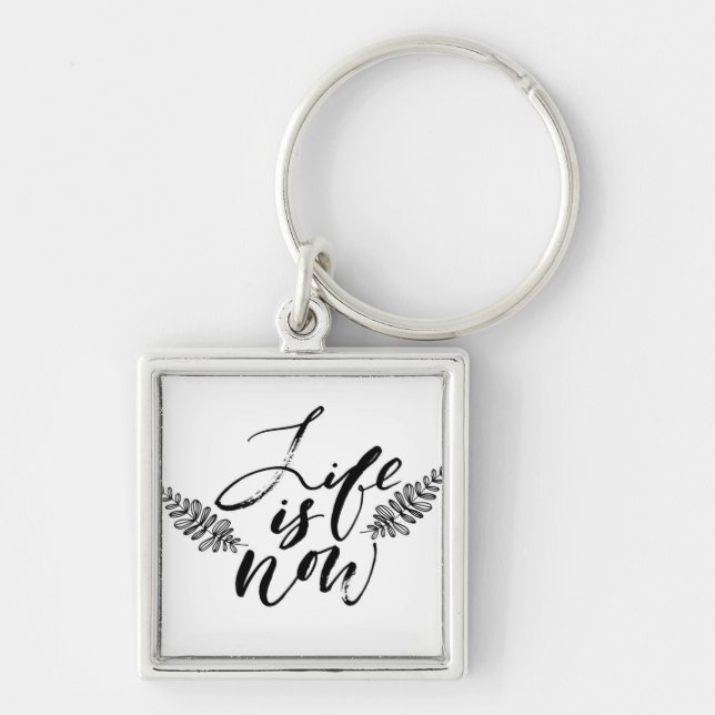 Life Is Now Keychain (Front)