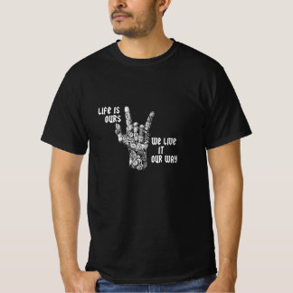 Life is ours, we live it our way, heavy metal T-Shirt