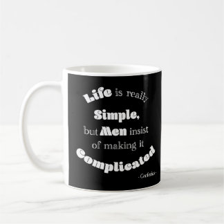 Life is really Simple but Men...Confucius Black Coffee Mug