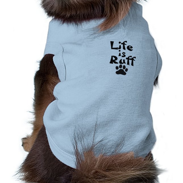 Life is Ruff tshirt pour les petits chiens (Dos)