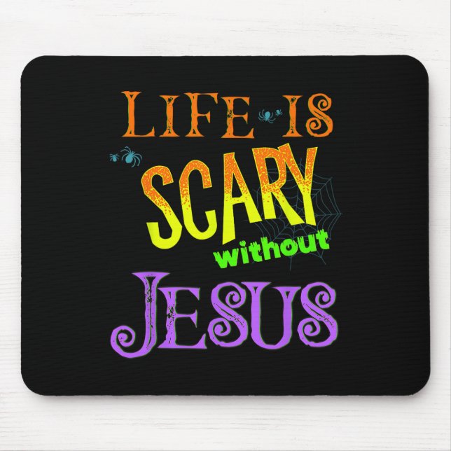 Life Is Scary Without Jesus Christian Halloween Co Mouse Pad (Front)
