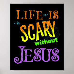 Life is Scary Without Jesus Christian Halloween Co Poster