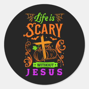Life Is Scary Without Jesus Christian Halloween Je Classic Round Sticker