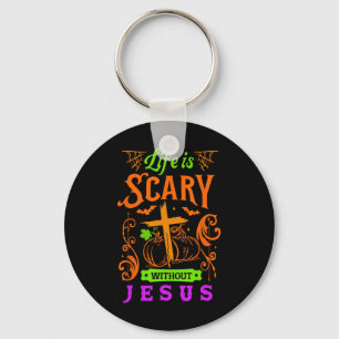 Life Is Scary Without Jesus Christian Halloween Je Keychain