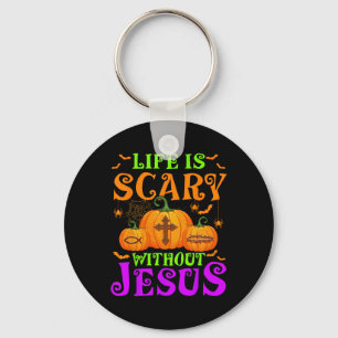 Life Is Scary Without Jesus Christian Halloween Keychain