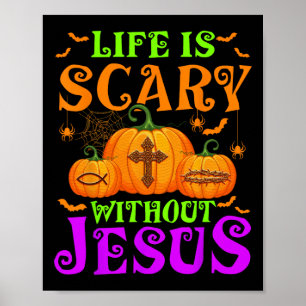 Life Is Scary Without Jesus Christian Halloween Poster