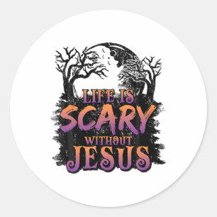 Life Is Scary Without Jesus Halloween Costume  Classic Round Sticker