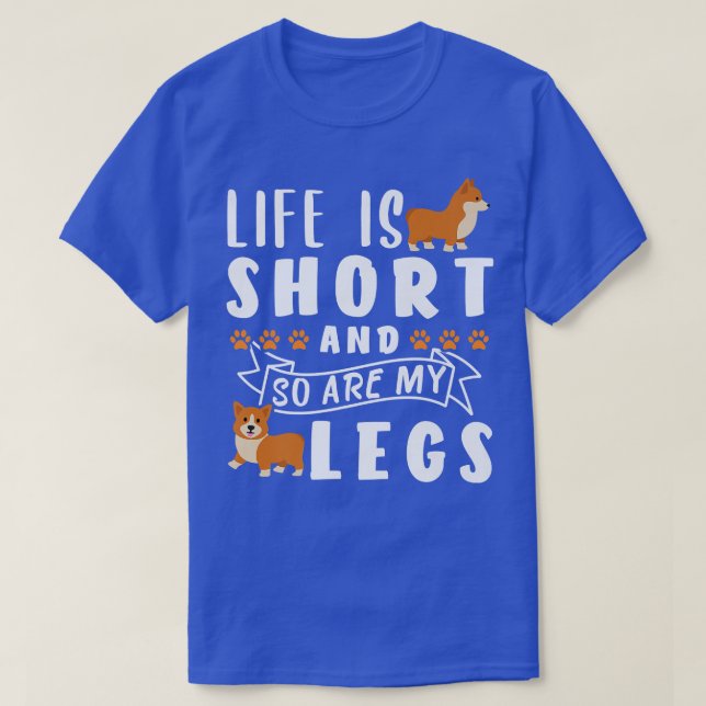 Life Is Short And So Are My Legs1085 T-Shirt (Design Front)