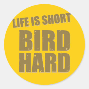 Life Is Short Bird Hard Classic Round Sticker