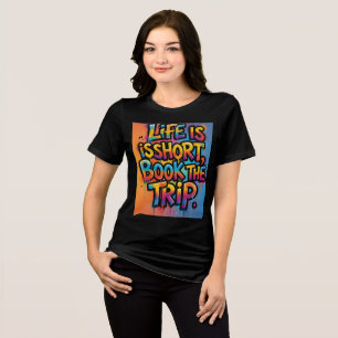 Life Is Short Book The Trip Graffiti gift dad mom Tri-Blend Shirt