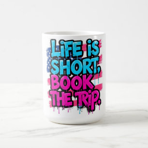 Life is Short Book the Trip Motivational Quote Coffee Mug
