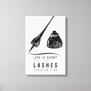 Life Is Short But Your Lashes Shouldn't Be Canvas Print