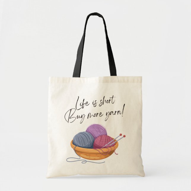 Life is Short - Buy More Yarn! | Crafty Tote Bag (Front)