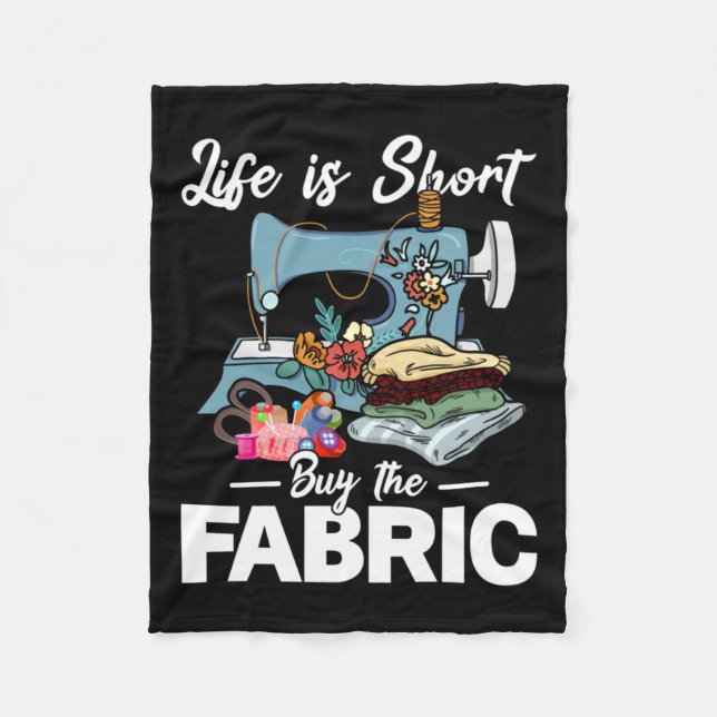 Life Is Short Buy The Fabric Sewing Fleece Blanket (Front)