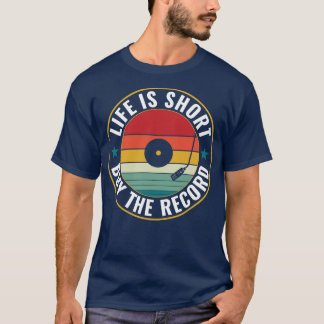 Life is Short Buy The Record Funny Vinyl Lover LP T-Shirt