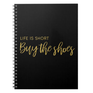 Life Is Short, Buy The Shoes Notebook