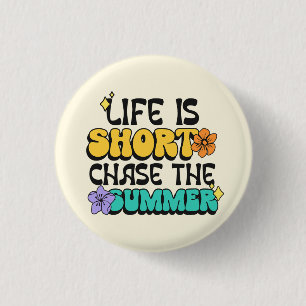 Life is Short Chase the Summer Bold Colourful Quot 1 Inch Round Button