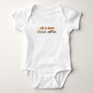 Life is short. Drink coffee. (© Mira) Baby Bodysuit