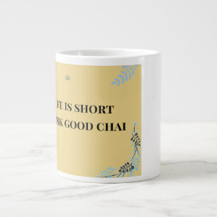 Life is Short Drink Good Chai, Funny Desi Chai  Large Coffee Mug