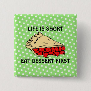 Life is Short. Eat Dessert First 2 Inch Square Button
