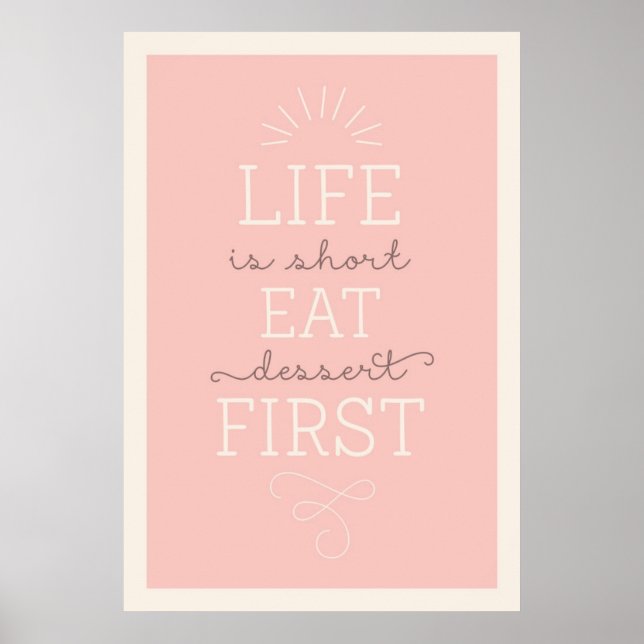 Life Is Short Eat Dessert First Citation Poster (Devant)