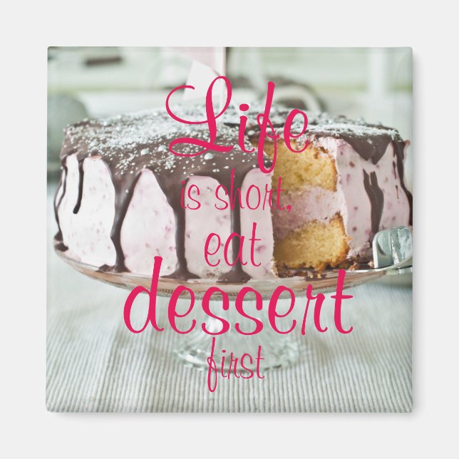 Life is short, eat dessert first magnet (Front)