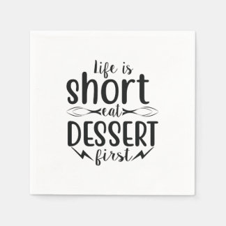 Life is Short, Eat Dessert First Napkin