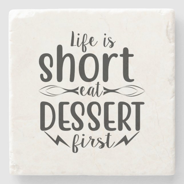 Life is Short, Eat Dessert First Stone Coaster (Front)