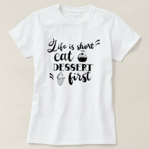Life Is Short Eat Dessert First Women's T-Shirt