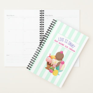 Life is Short Eat More Ice Cream Planner