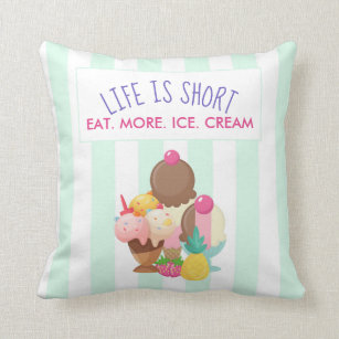 Life is Short Eat More Ice Cream Throw Pillow
