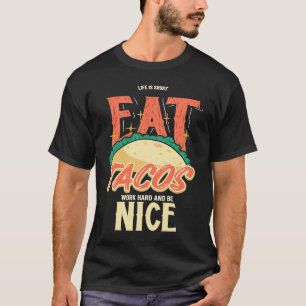Life Is Short Eat Taco's Work Hard and Be Nice Men T-Shirt
