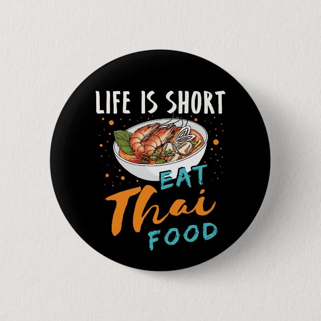 Life Is Short Eat Thai Food 2 Inch Round Button (Front)