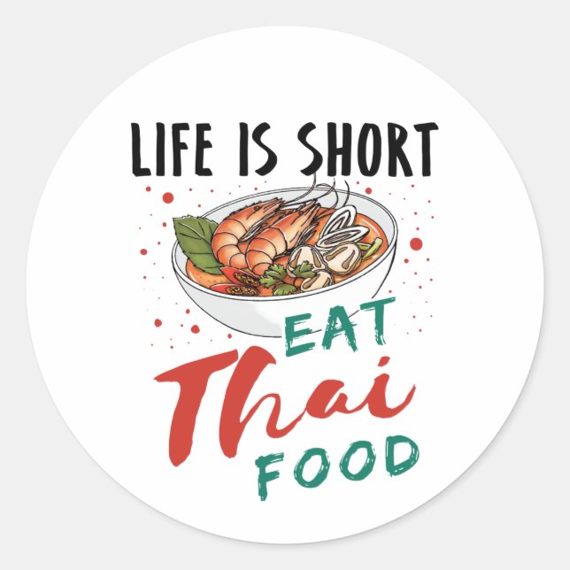 Life is Short Eat Thai Food Classic Round Sticker (Front)