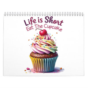 Life is Short, Eat the Cupcake – Funny and Sweet  Calendar