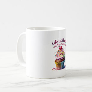 Life is Short, Eat the Cupcake – Funny and Sweet  Coffee Mug