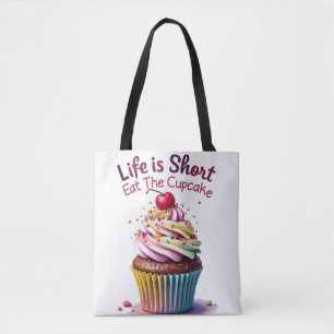 Life is Short, Eat the Cupcake – Funny and Sweet  Tote Bag