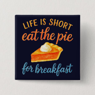 Life Is Short Eat The Pie For Breakfast Sweet Love 2 Inch Square Button