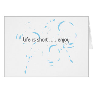 Life is short ... enjoy