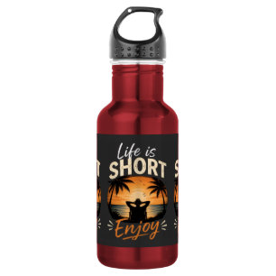 Life Is Short, Enjoy 532 Ml Water Bottle
