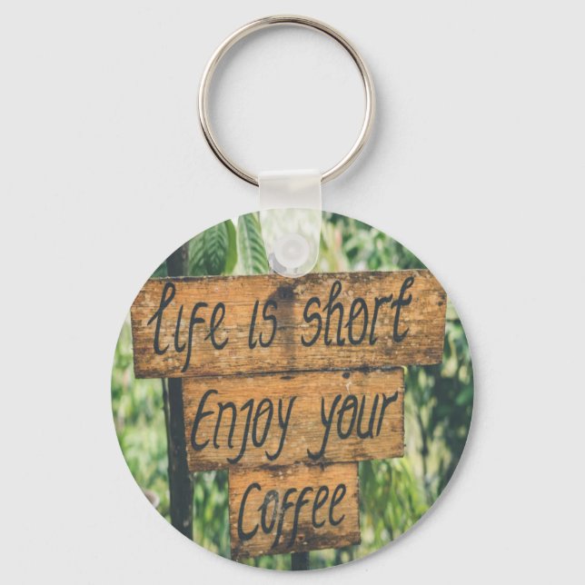 Life is short enjoy your coffee keychain (Front)