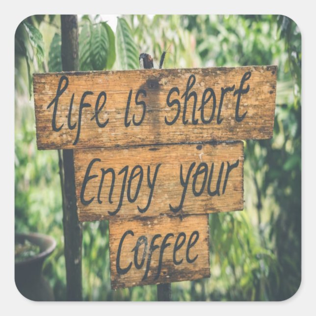 Life is short enjoy your coffee square sticker (Front)