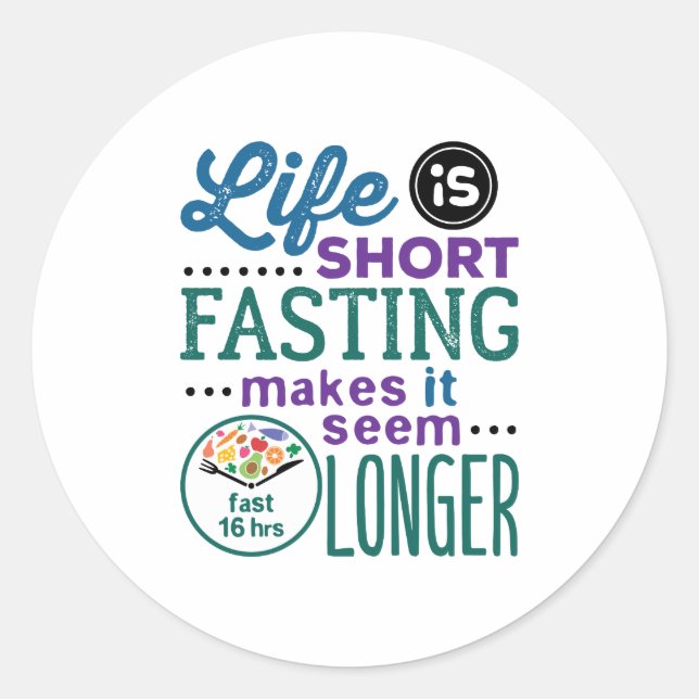 Life Is Short Fasting Makes It Seem Longer Funny Classic Round Sticker (Front)